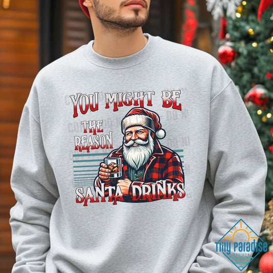 Humorous "You Might Be The Reason Santa Drinks" Santa-Inspired Men's Sweatshirt