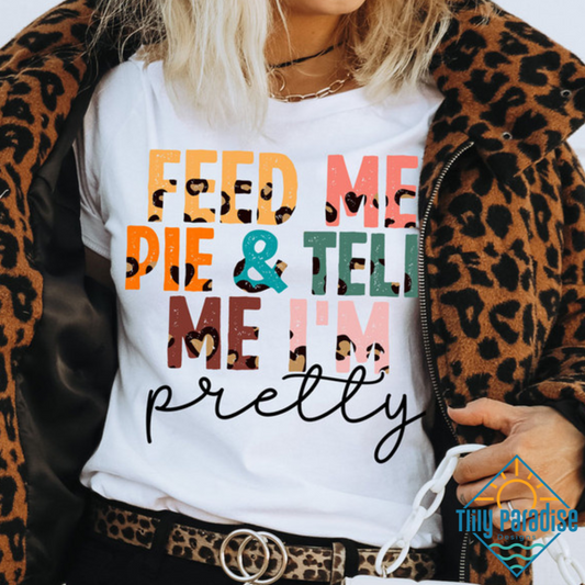 Feed me pie & tell me I'm pretty