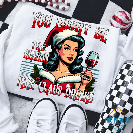 Humorous "You Might Be The Reason Mrs. Claus Drinks" Wine Sweatshirt for Holiday Cheer