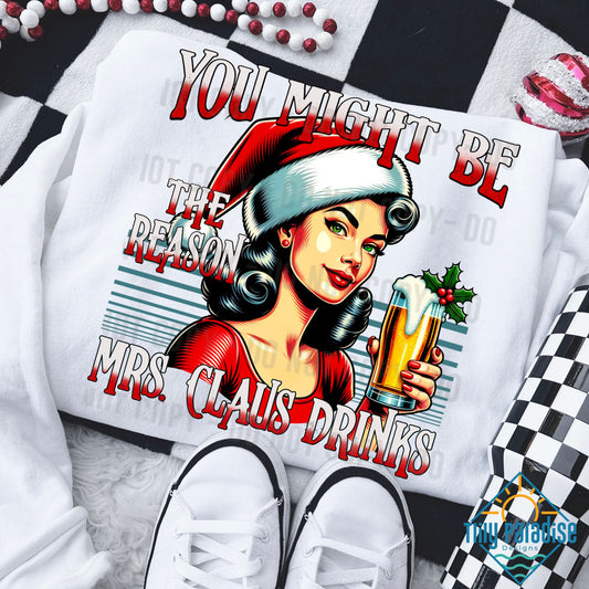 Humorous "You Might Be The Reason Mrs. Claus Drinks" Beer Sweatshirt for Holiday Cheer